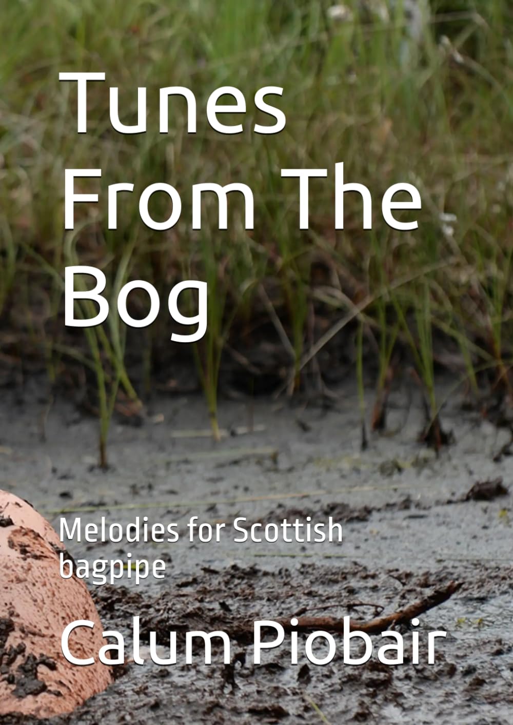 Tunes From The Bog: Melodies for Scottish bagpipe