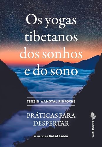 Os yogas tibetanos dos sonhos e do sono: Práticas para despertar