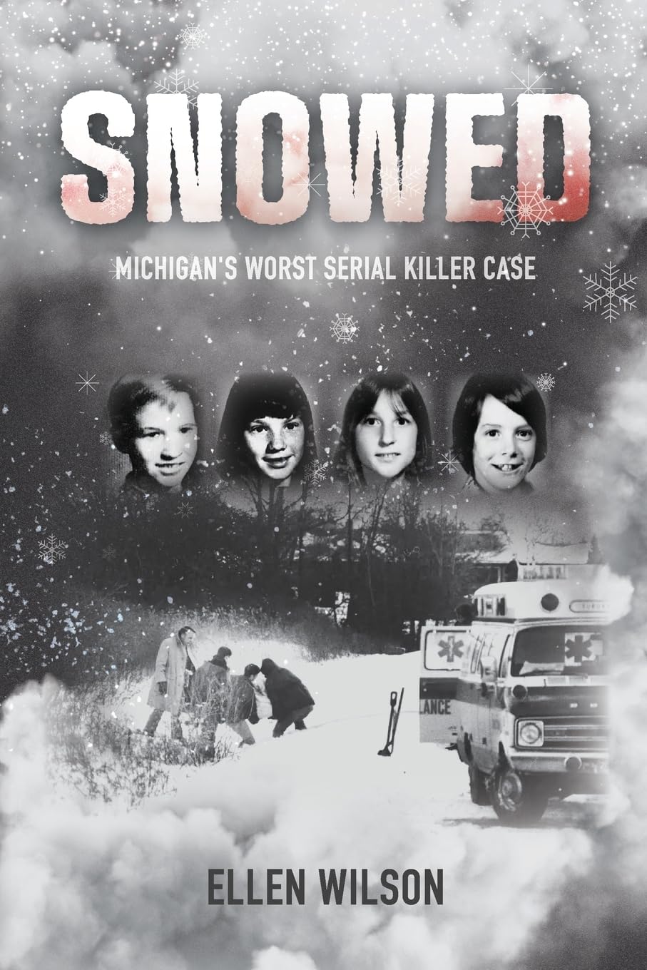 Snowed: Michigan's Worst Serial Killer Case