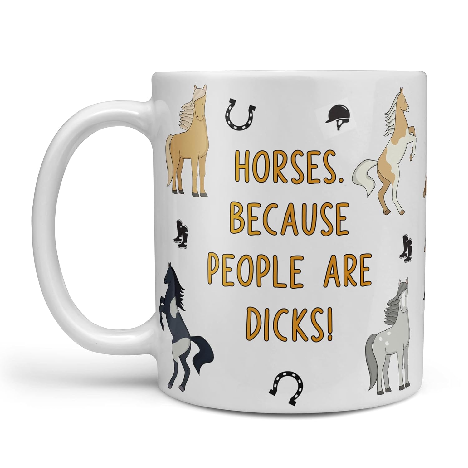Funny Horse Gift Novelty Mug 'Horses. Because People are Dicks!' Funny
