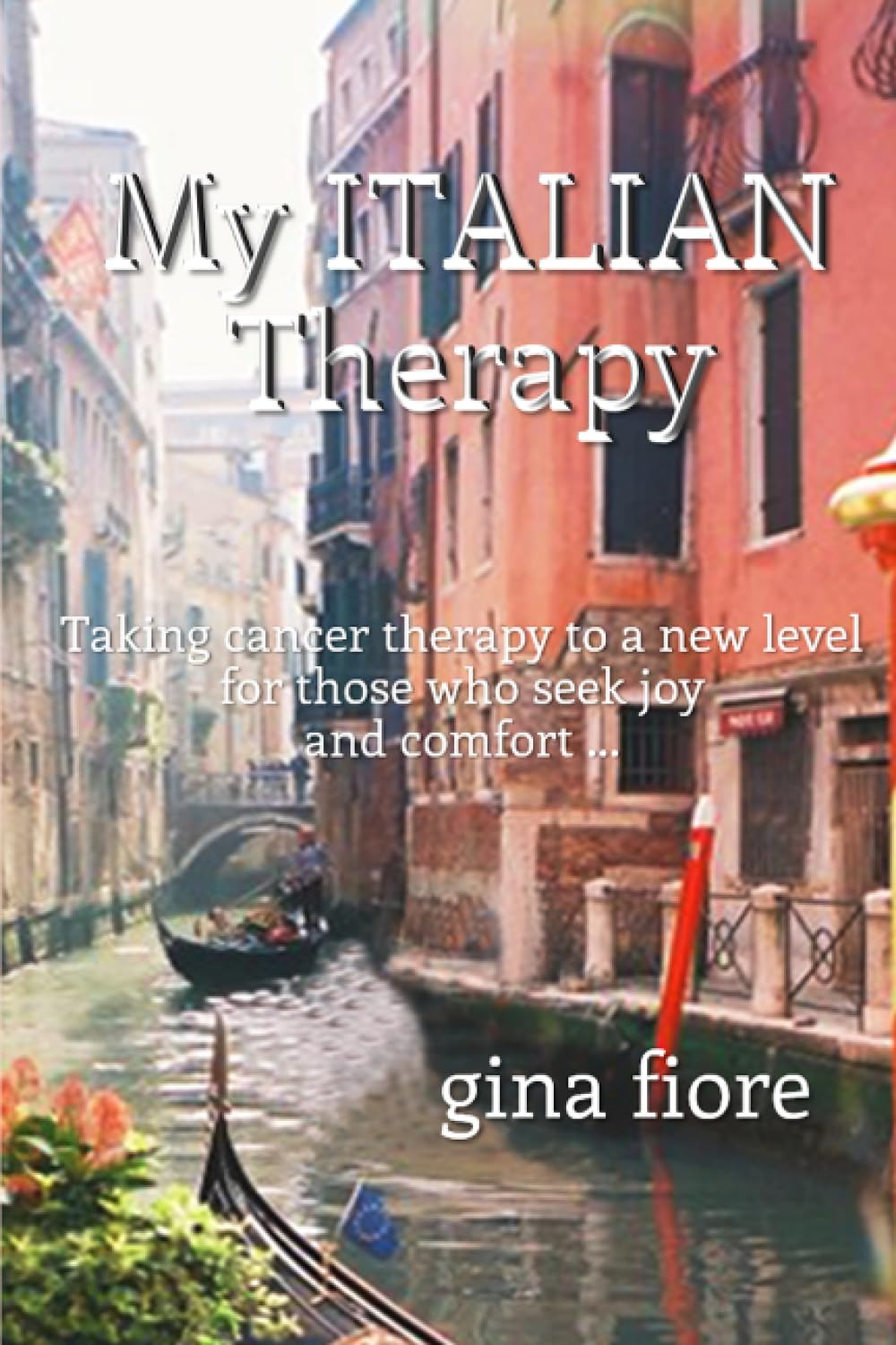 My ITALIAN Therapy: Taking Cancer Therapy to a new level for those who seek joy and comfort