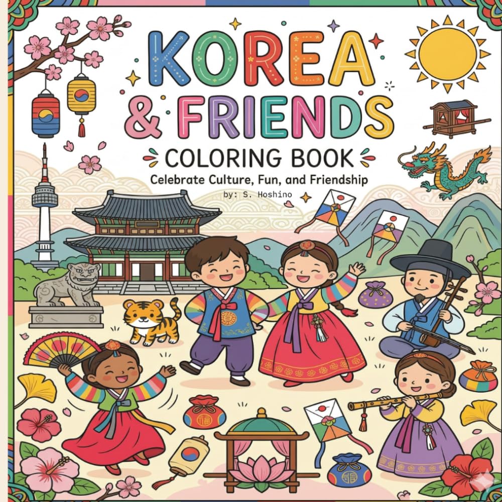 Korea And Friends Coloring Book: Celebrate Cultures, Fun And Friendship