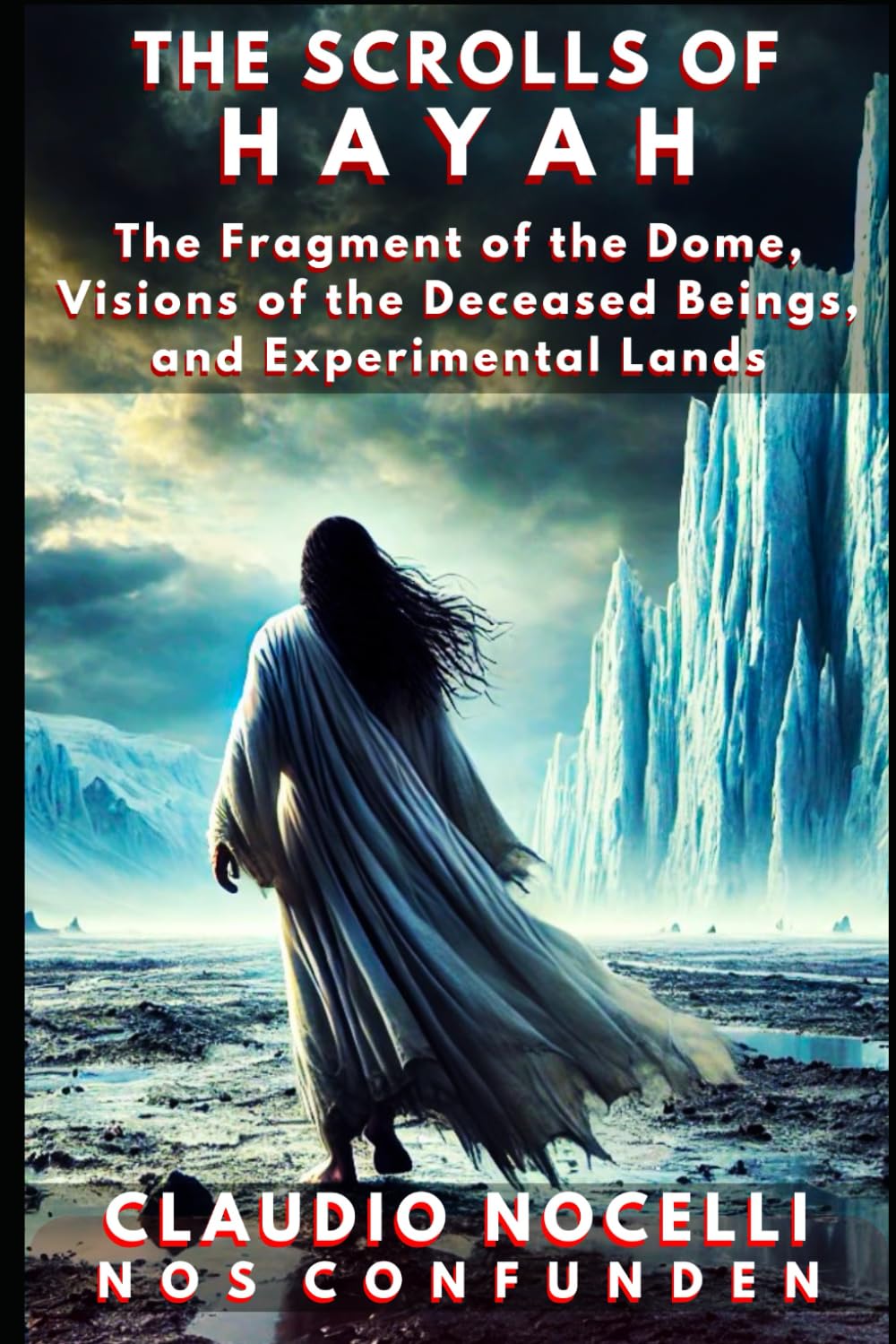 The Scrolls of Hayah: The Fragment of the Dome, Visions of the Deceased Beings, and Experimental Lands: 8 (TERRA-INFINITA)