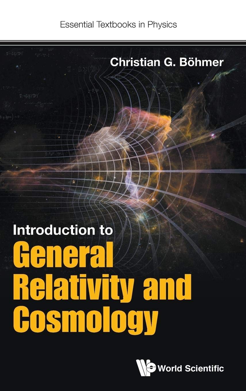 INTRODUCTION TO GENERAL RELATIVITY AND COSMOLOGY (Essential Textbooks in Physics)
