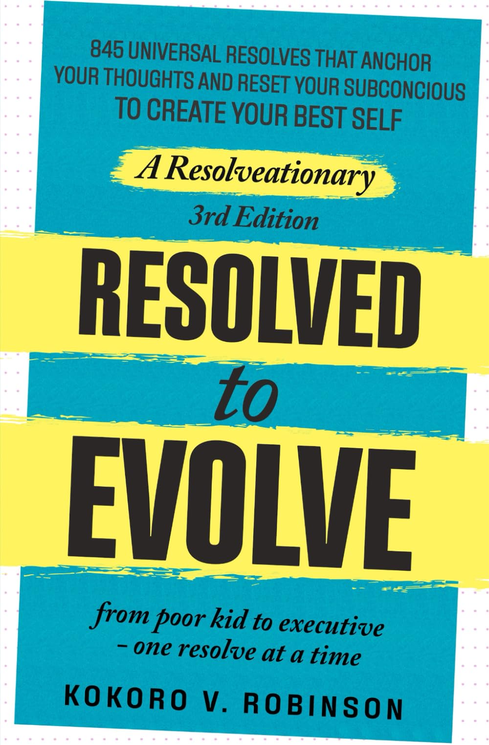 Resolved To Evolve: We become who we resolve to be.