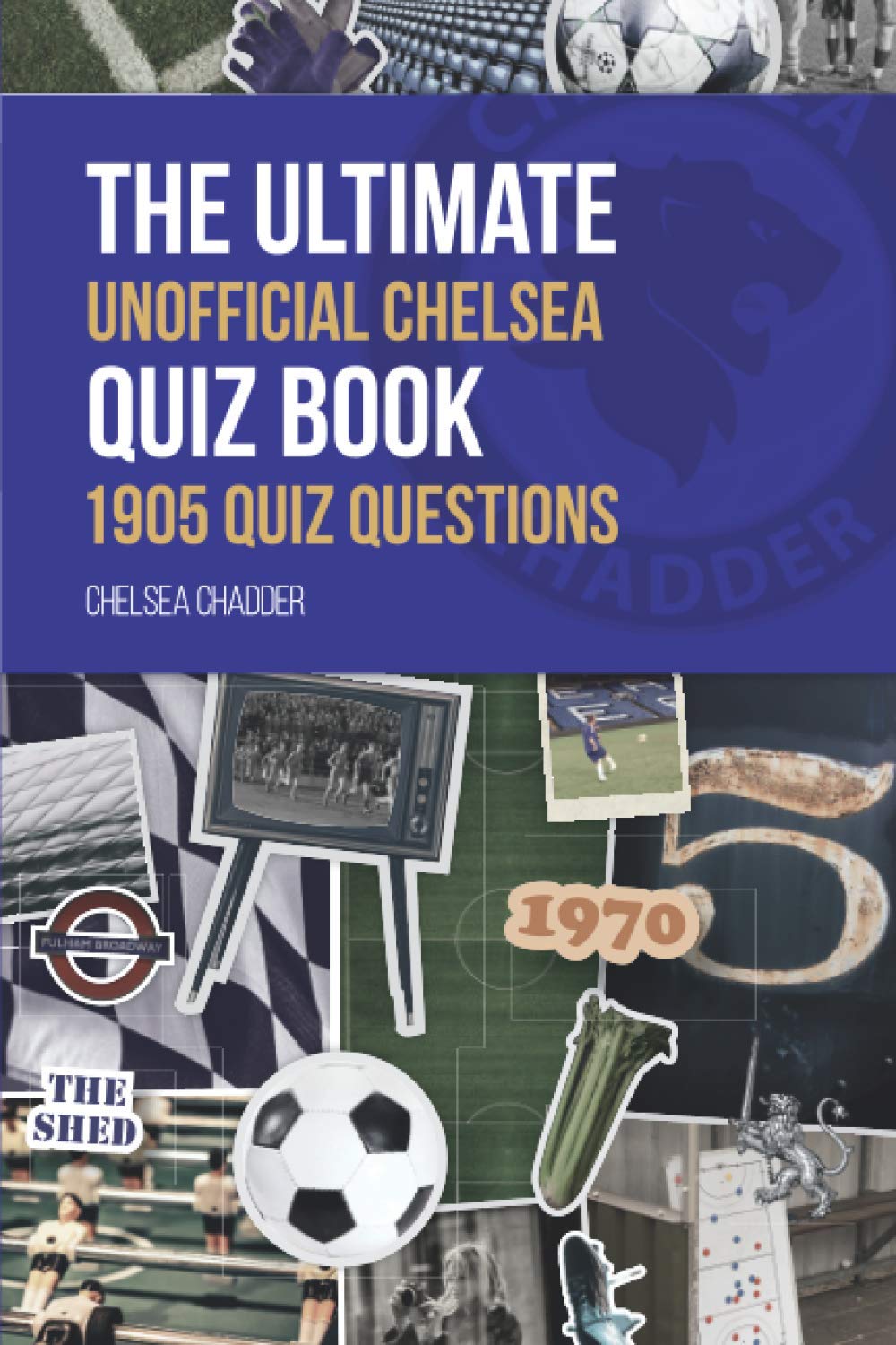 The Ultimate Unofficial Chelsea Quiz Book