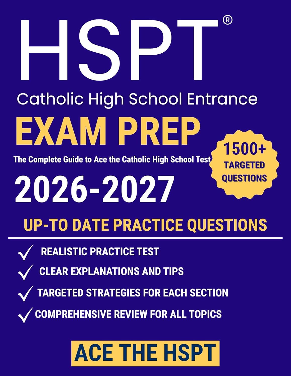 HSPT Exam Prep: The Complete Guide to Ace the Catholic High School Test |Effective study strategies, Full-Length Practice Test, 1500+ Practice questions and Step-by-Step Explanations + Extra support      Kindle Edition
