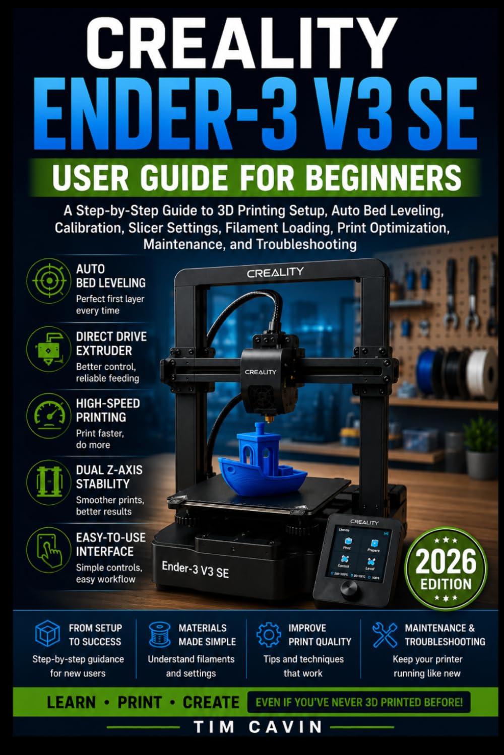 Creality Ender-3 V3 SE User Guide for Beginners: A Step-by-Step Guide to 3D Printing Setup, Auto Bed Leveling, Calibration, Slicer Settings, Filament ... Maintenance, and Troubleshooting