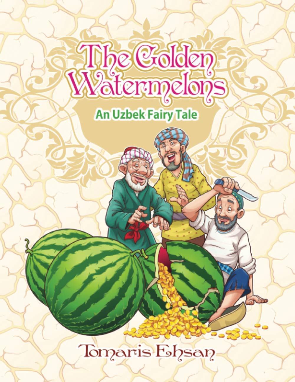 The Golden Watermelons: An Uzbek Fairy Tale