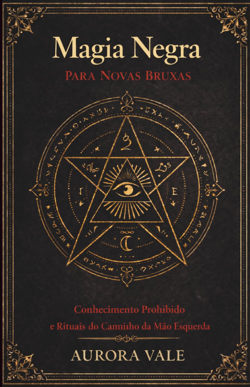 Magia Negra para Novas Bruxas: Conhecimento Proibido e Rituais do Caminho da Mão Esquerda (Série Magia Negra)