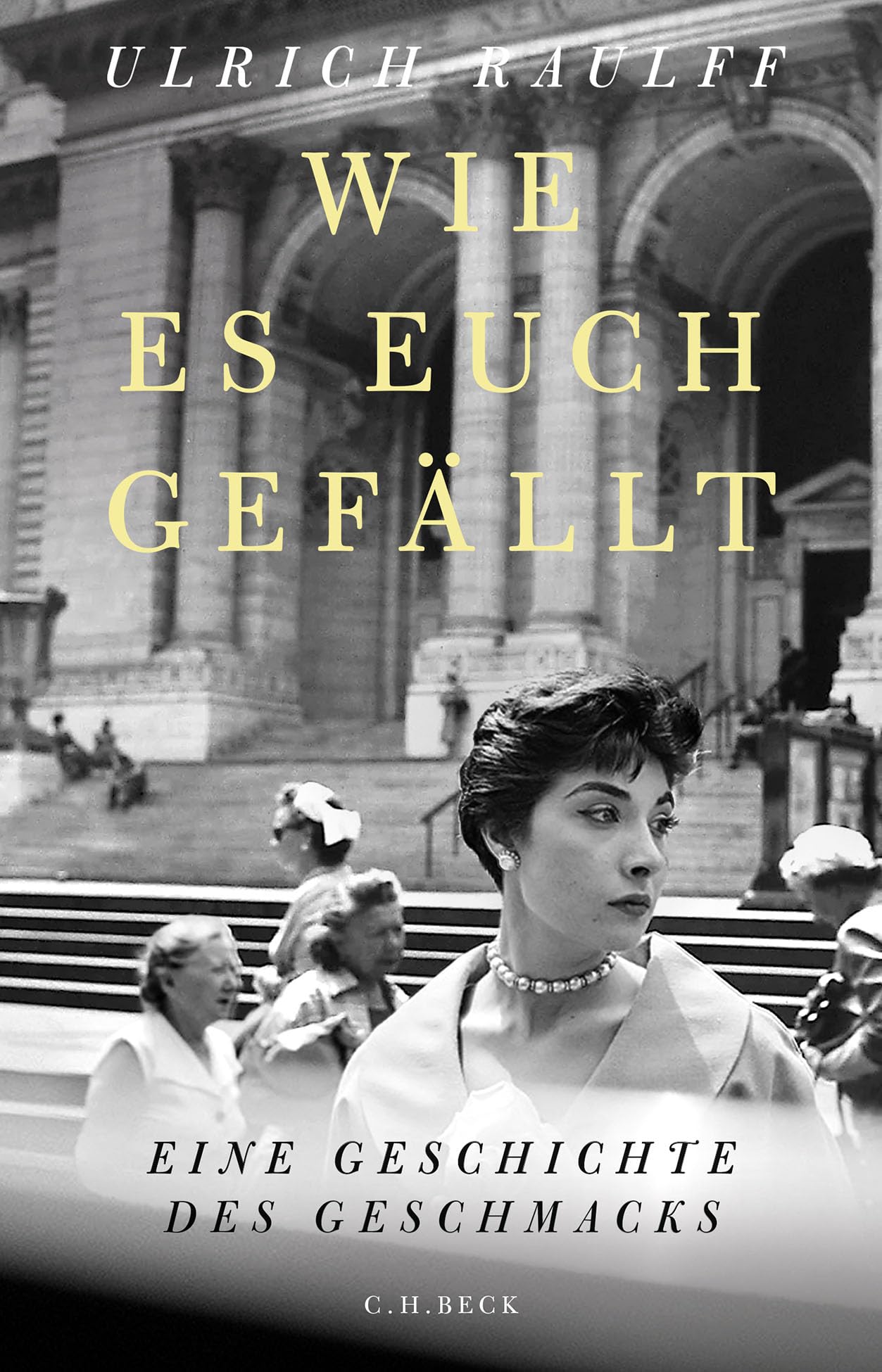 Wie es euch gefällt: Eine Geschichte des Geschmacks