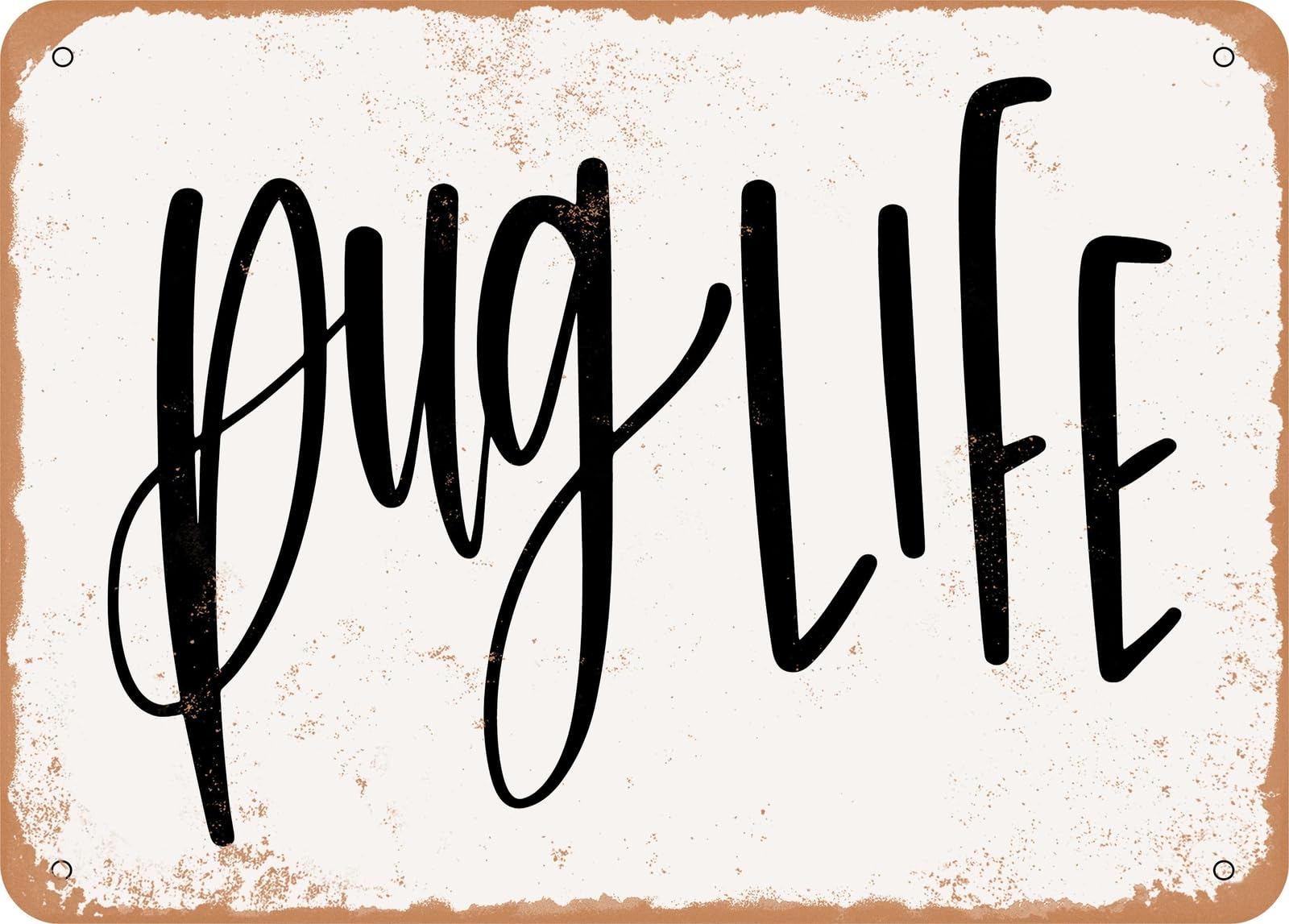 Metal Sign - Pug Life - Vintage Look Sign home decor