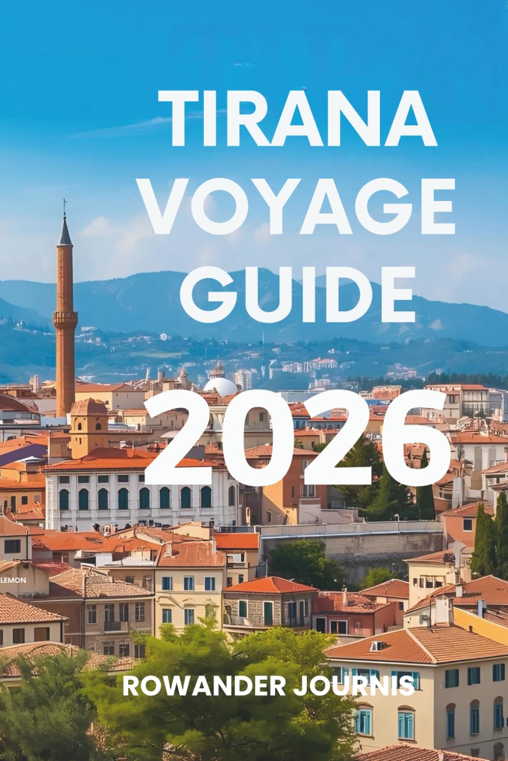 TIRANA VOYAGE GUIDE 2026: Préparez-vous à explorer les trésors cachés des Balkans