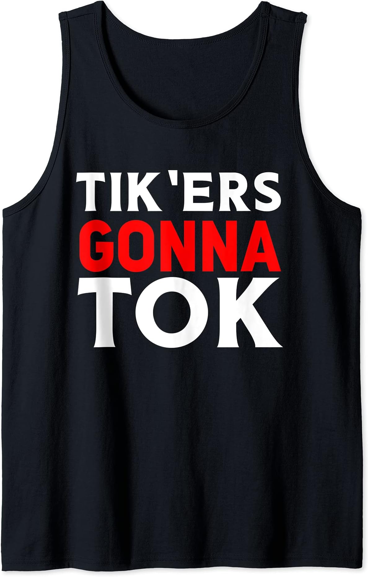 Social Media Meme Tik'ers Gonna Tok Gifts TeesTik'ers Gonna Tok Funny Social Meme Gift For Kids Men Women Tank Top