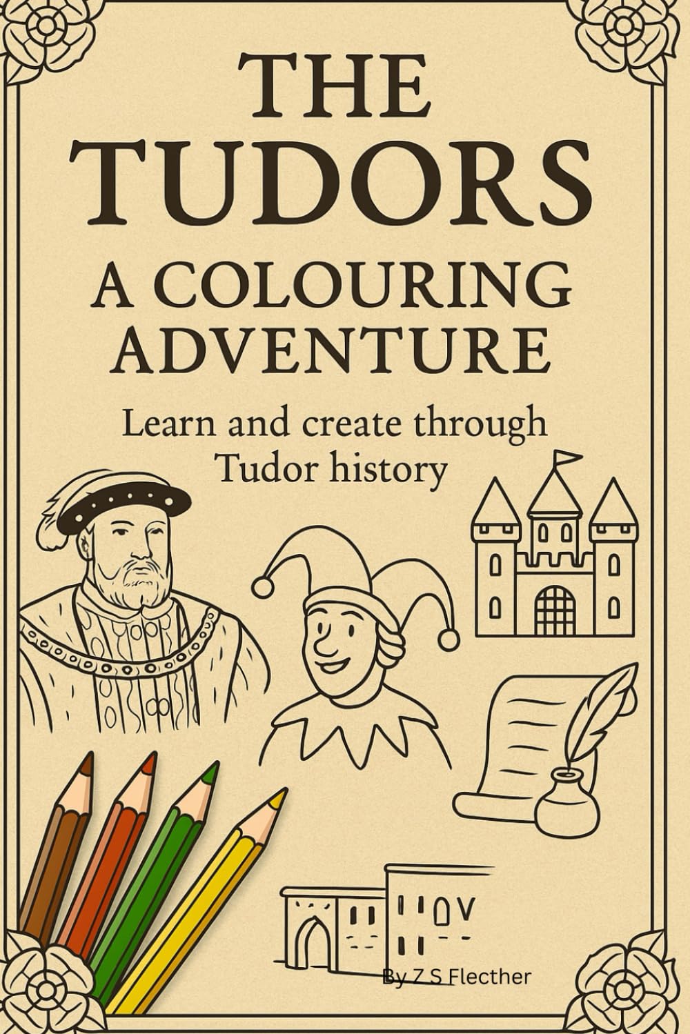 The Tudors: A Colouring Adventure: A Historical Colouring Book for All Ages: Learn and Create Through Tudor Times