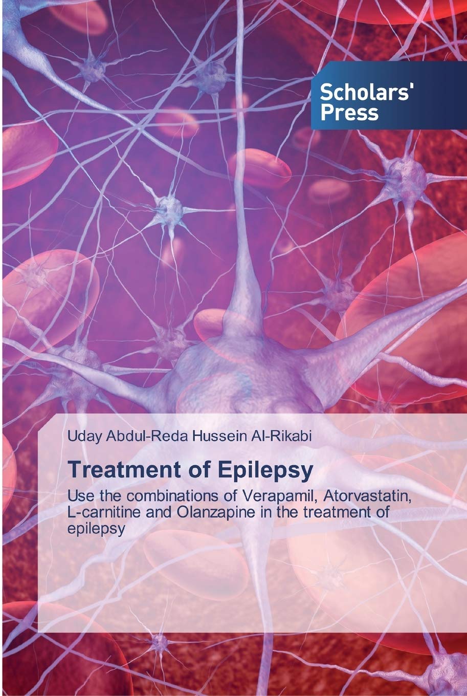Treatment of Epilepsy: Use the combinations of Verapamil, Atorvastatin, L- carnitine and Olanzapine in the treatment of epilepsy: Amazon.co.uk:  Abdul-Reda Hussein Al-Rikabi, Uday: 9786138928898: Books
