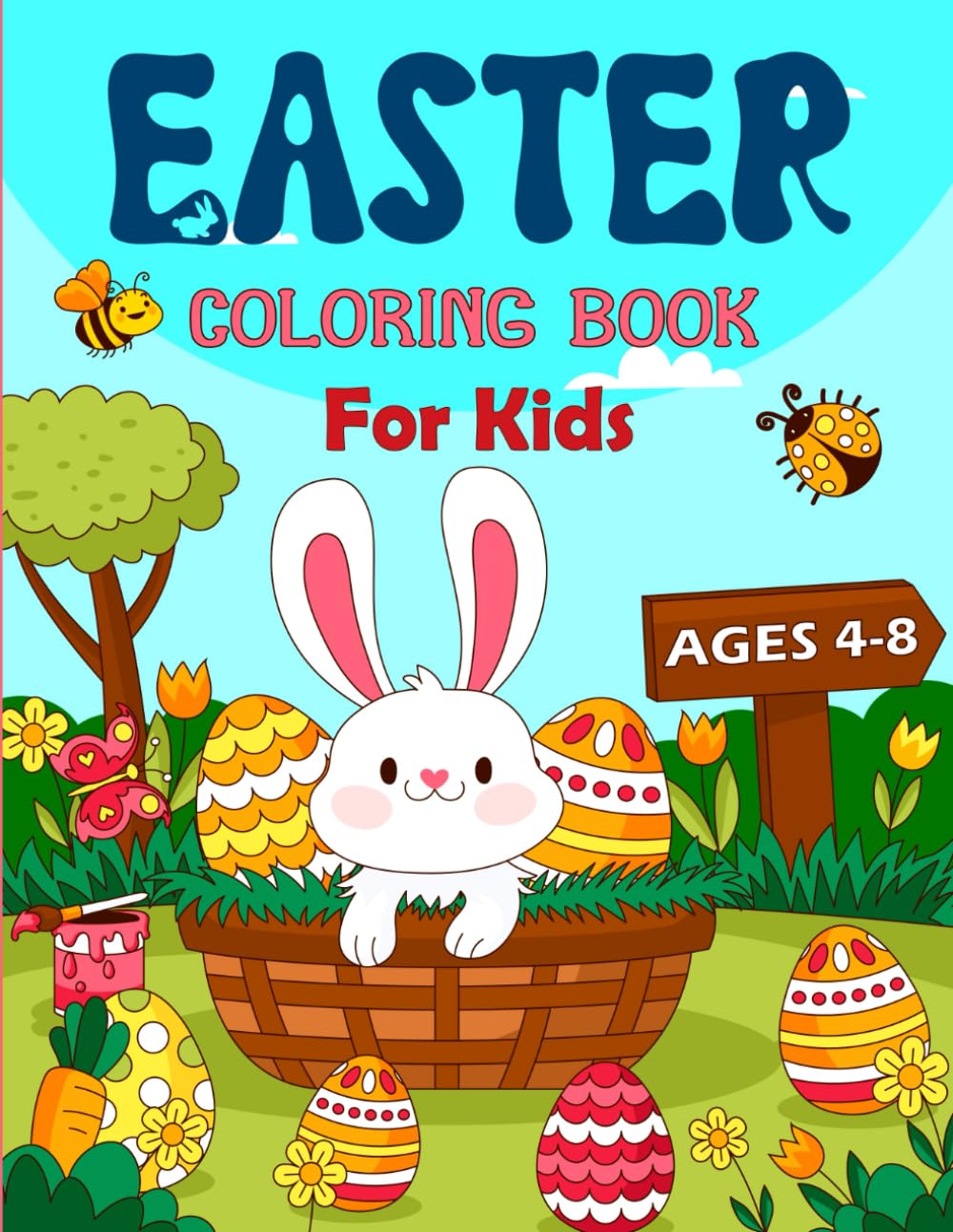 Easter Coloring Book For Kids Ages 4-8: An Easter Coloring Journey for Kids with Easter Bunny, Cats, Eggs Basket, Spring and Many More.