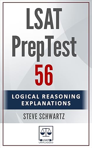 LSAT PrepTest 56: Logical Reasoning Explanations (LSAT PrepTest (Logical Reasoning Explanations))