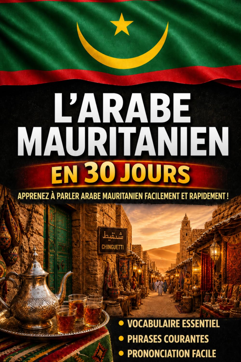 Apprendre l’Arabe Mauritanien en 30 Jours: La méthode intuitive et naturelle pour maîtriser rapidement l’Arabe Mauritanien (spécialement conçue pour les débutants)