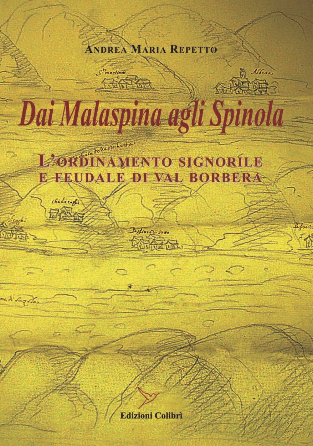 Dai Malaspina Agli Spinola. L’Ordinamento Signorile E Feudale Di Val Borbera - 4