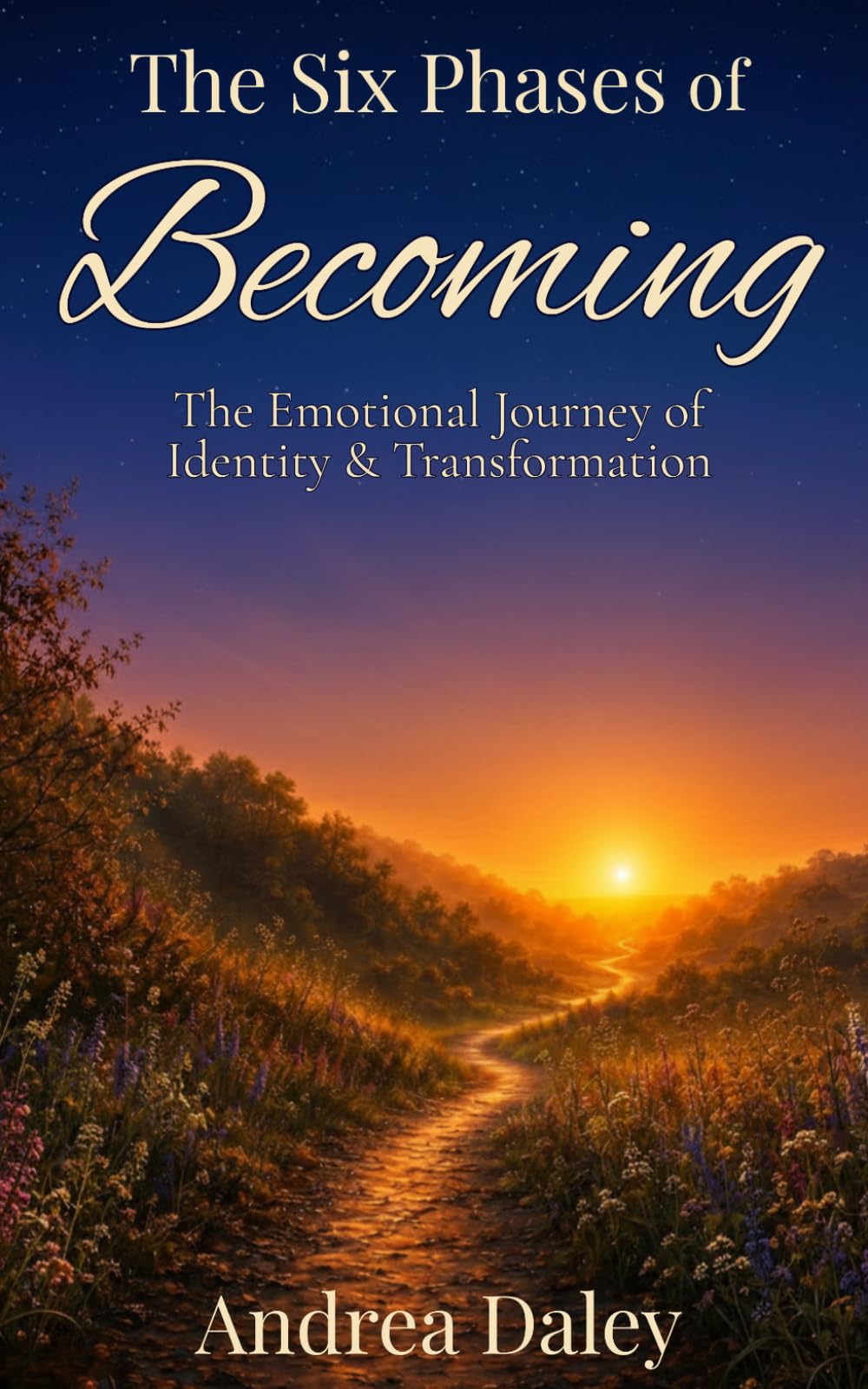 The Six Phases of Becoming: The Emotional Journey of Identity and Transformation