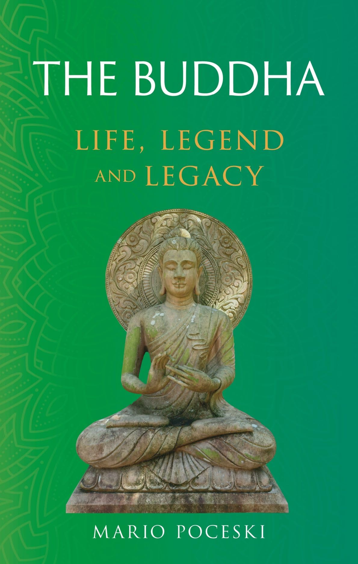 The Buddha: Life, Legend and Legacy (Great Lives of the Ancient World)
