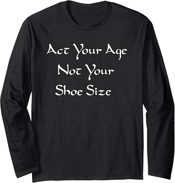 Act Your Age Long Shirt
