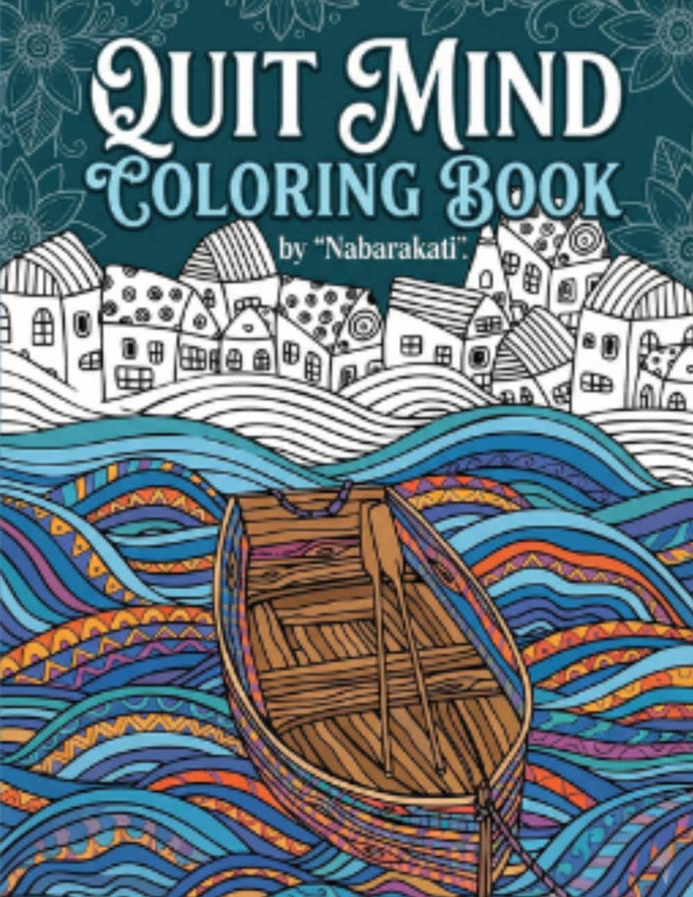 Calm Your Mind: A Mindful Coloring Book for Adults: A Mindfulness Coloring Book for Adults with Easy Relaxing Patterns, Beautiful Mandalas, Floral ... to Reduce Anxiety and Promote Inner Peace