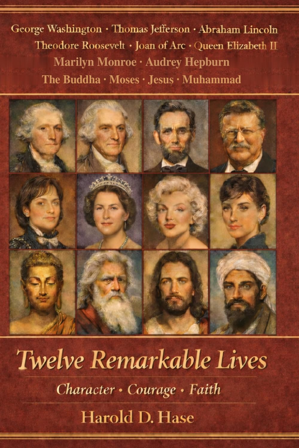 Twelve Remarkable Lives: Character * Courage * Faith