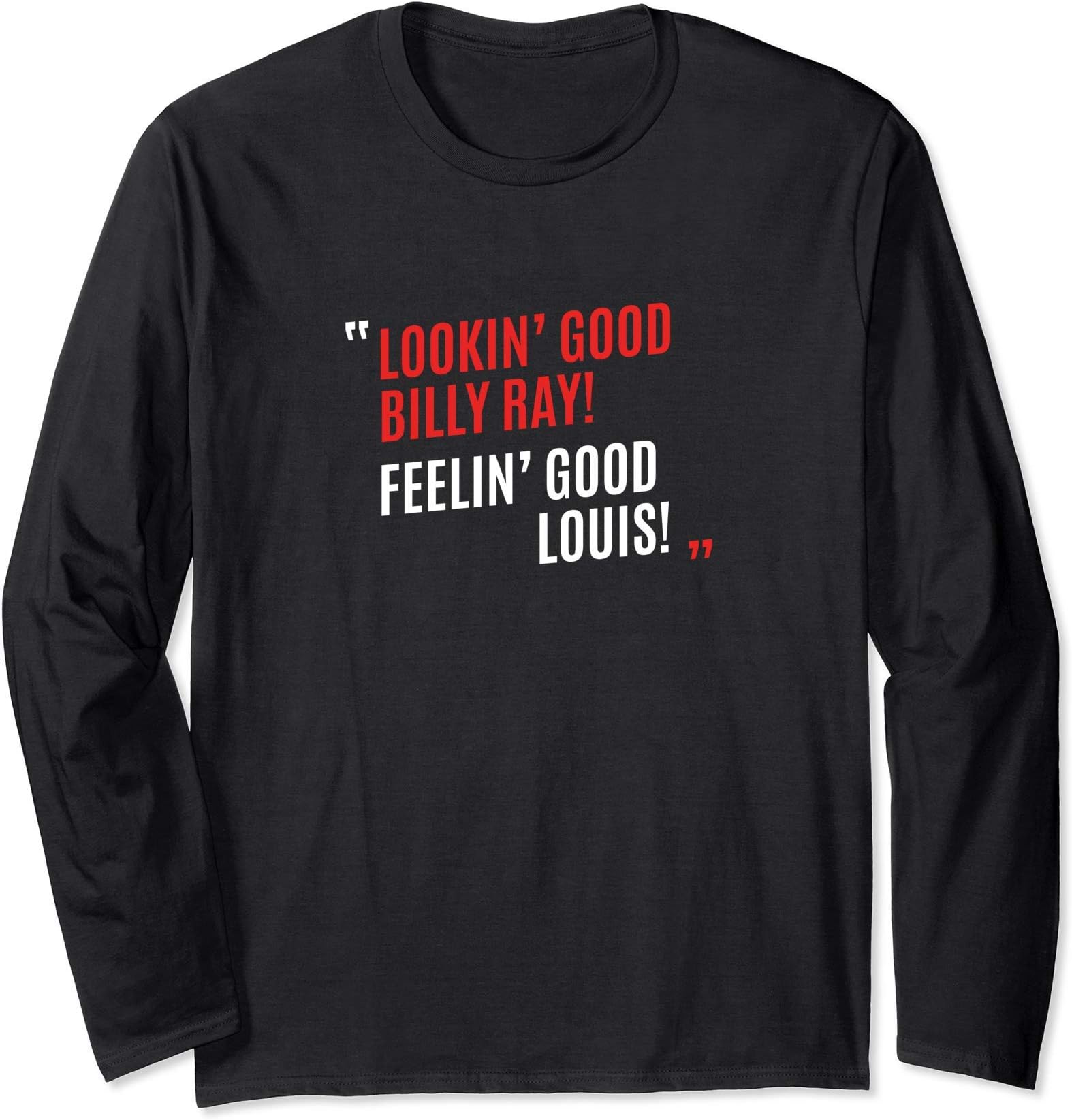 LOOKIN GOOD BILLY RAY FEELIN GOOD LOUIS Long Sleeve T-Shirt