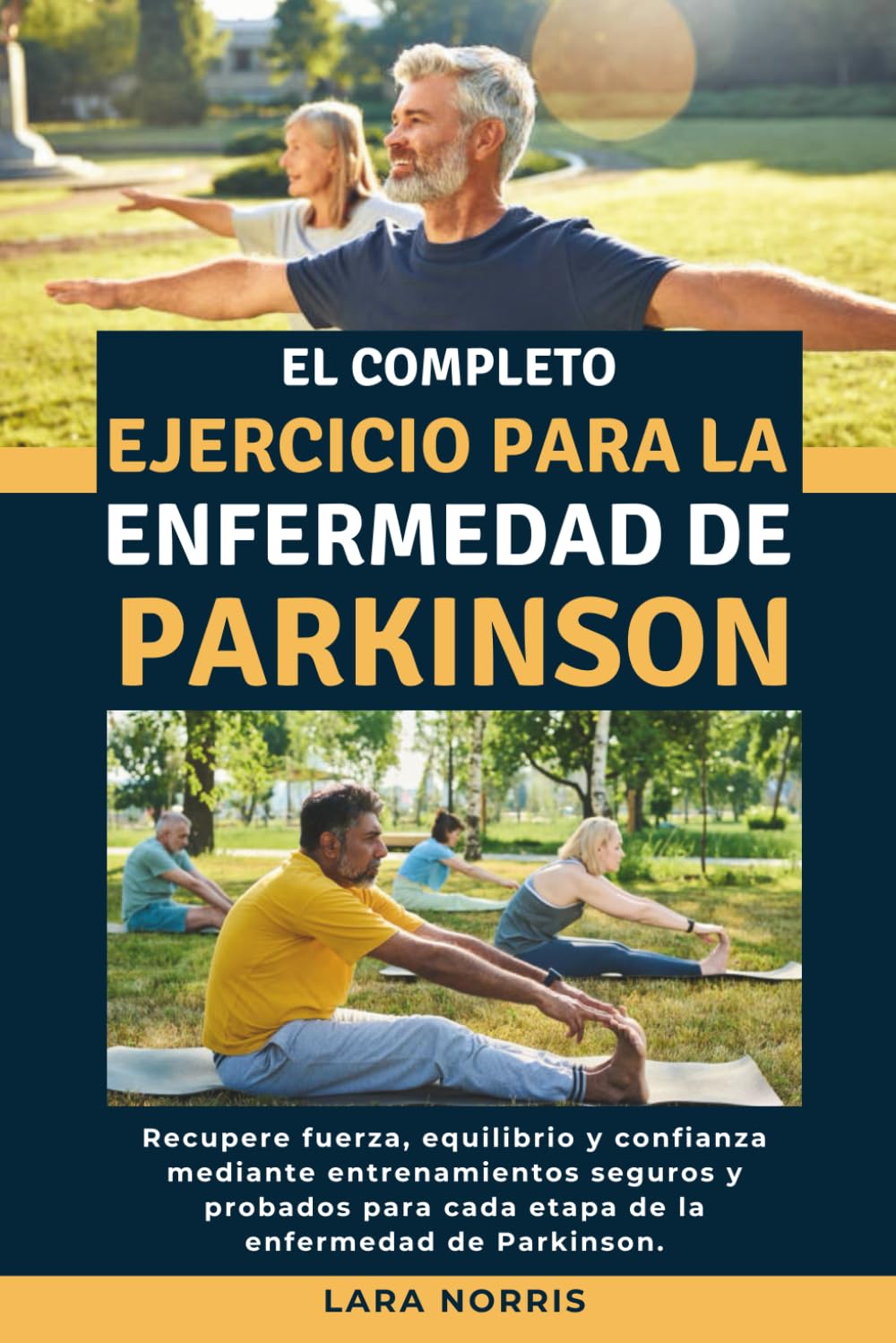 El Completo Ejercicio Para La Enfermedad De Parkinson: Recupere fuerza, equilibrio y confianza mediante entrenamientos seguros y probados para cada etapa de la enfermedad de Parkinson.