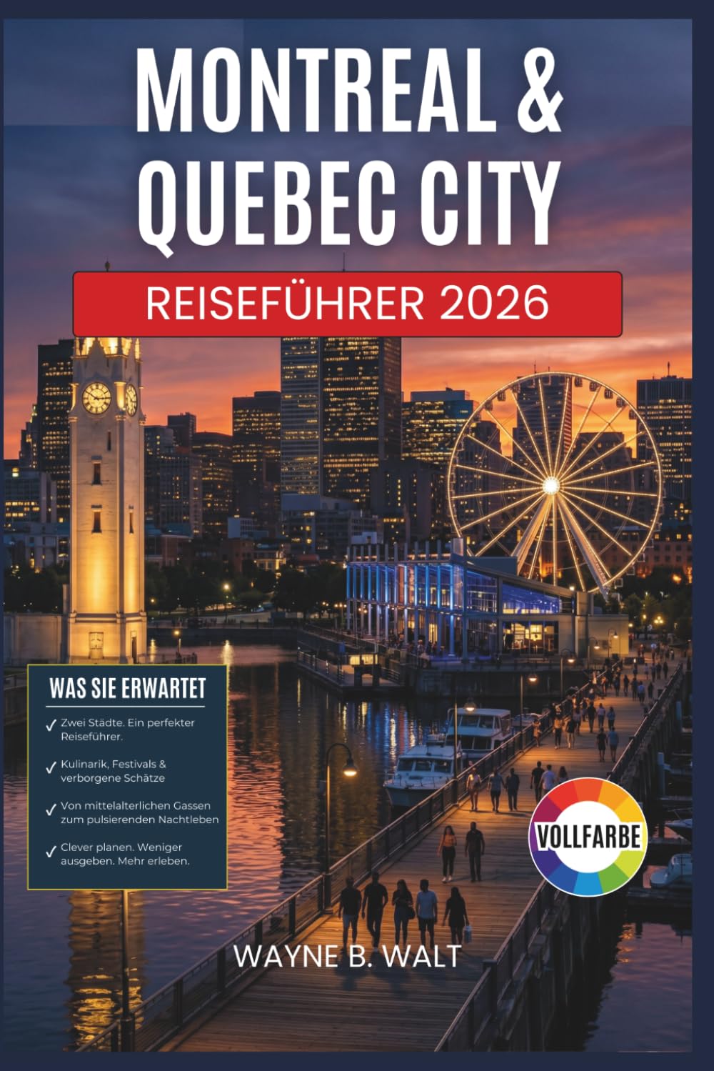 Montreal & Quebec City Reiseführer 2026: Ein unverzichtbarer Begleiter für französisch-kanadische Viertel, Lebensmittelmärkte, Tagesausflüge, Kulturfeste und saisonale Reiseplanung