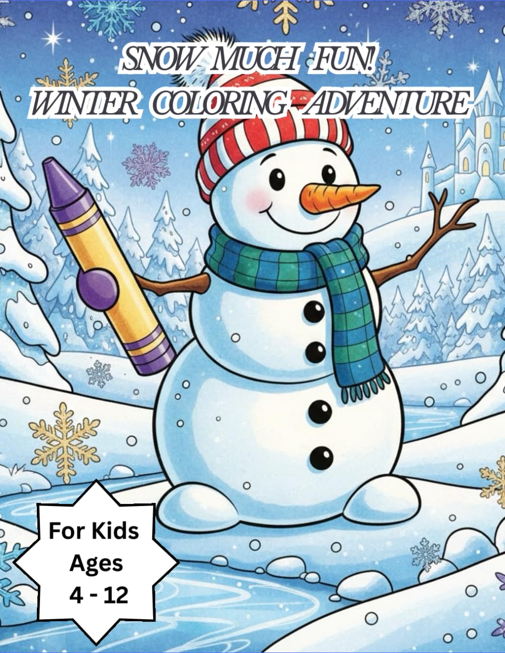 Snow Much Fun! For Kids Ages 4-12: Winter Coloring Adventure