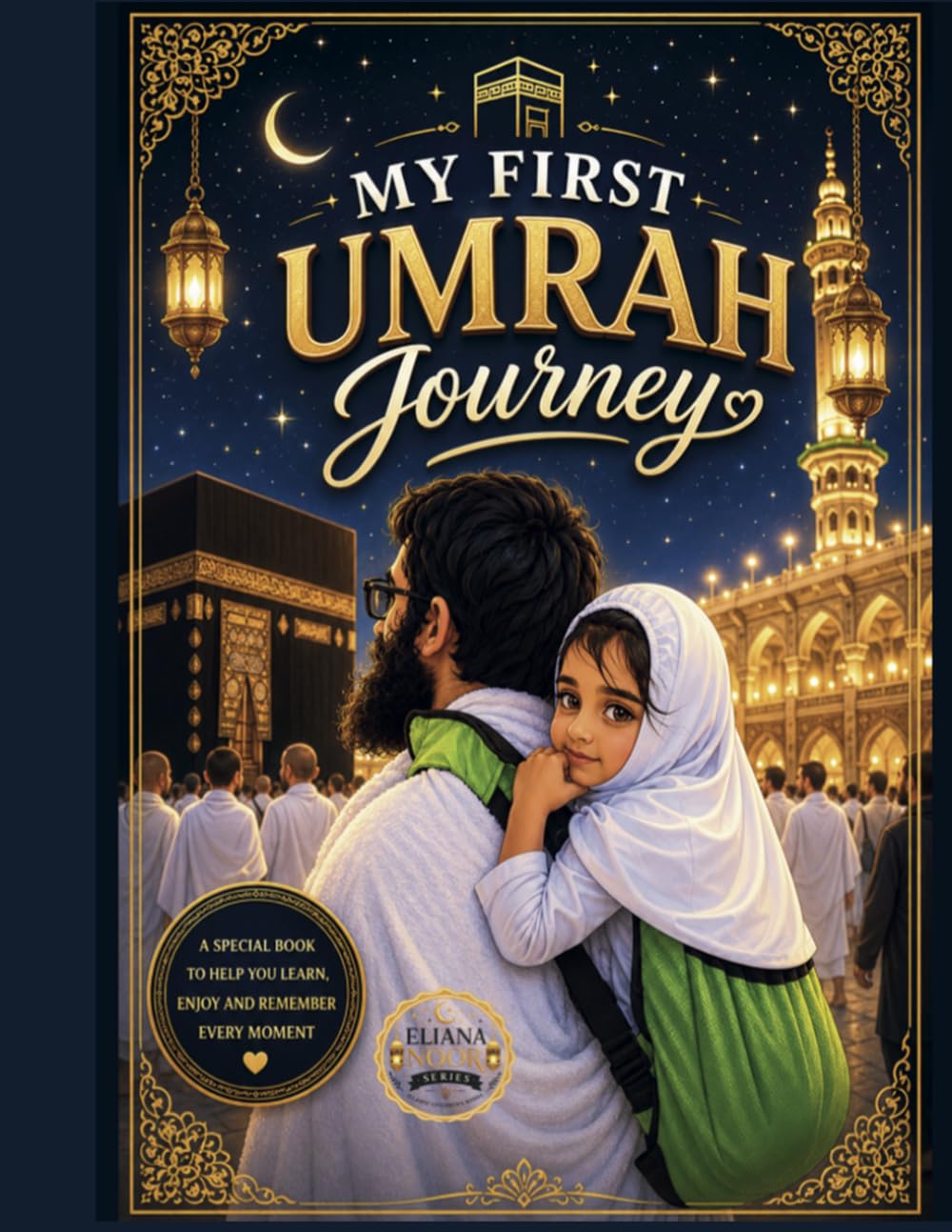 My First Umrah Journey: Eliana Noor Series