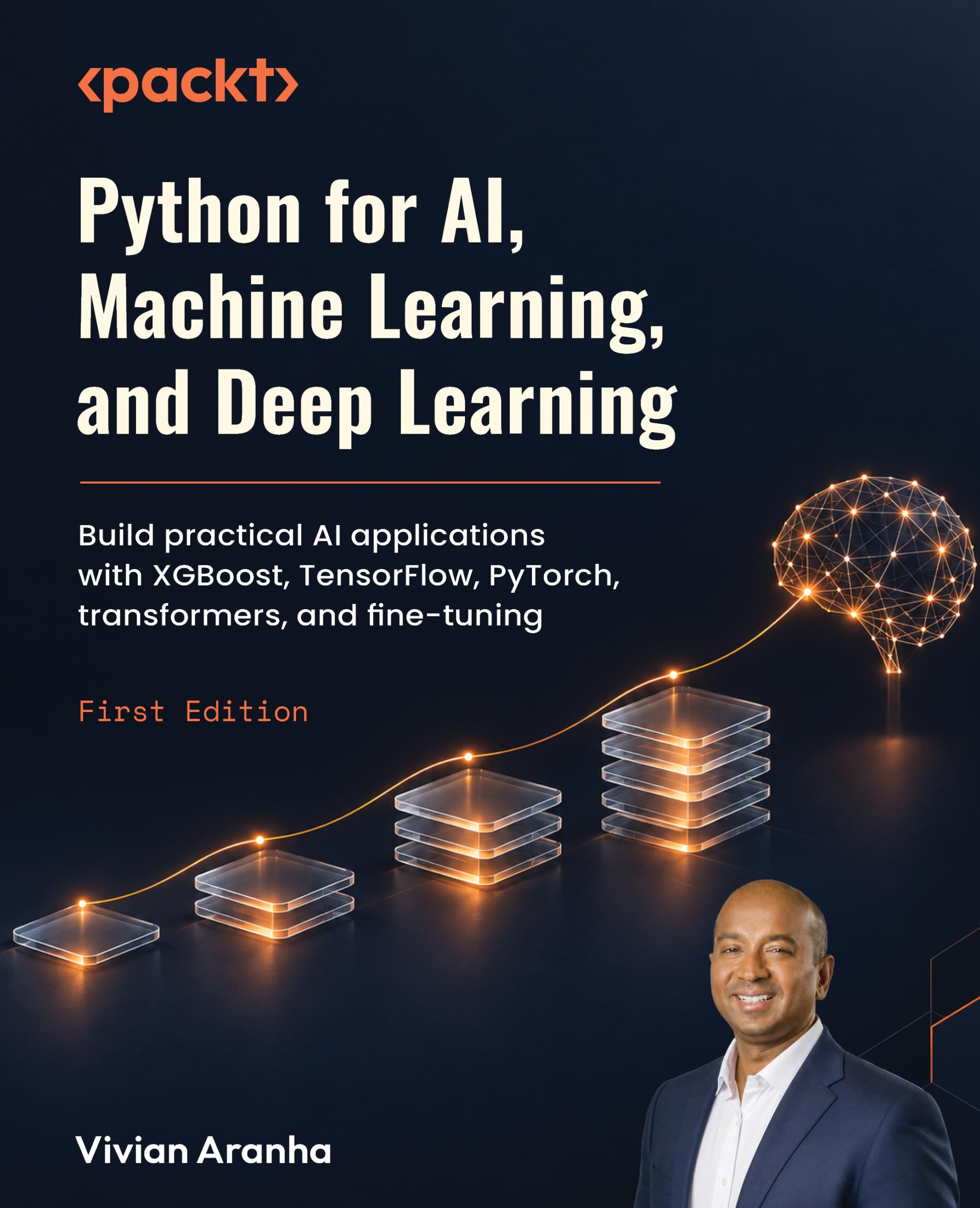 Python for AI, Machine Learning, and Deep Learning: Build practical AI applications with XGBoost, TensorFlow, PyTorch, transformers, and fine-tuning