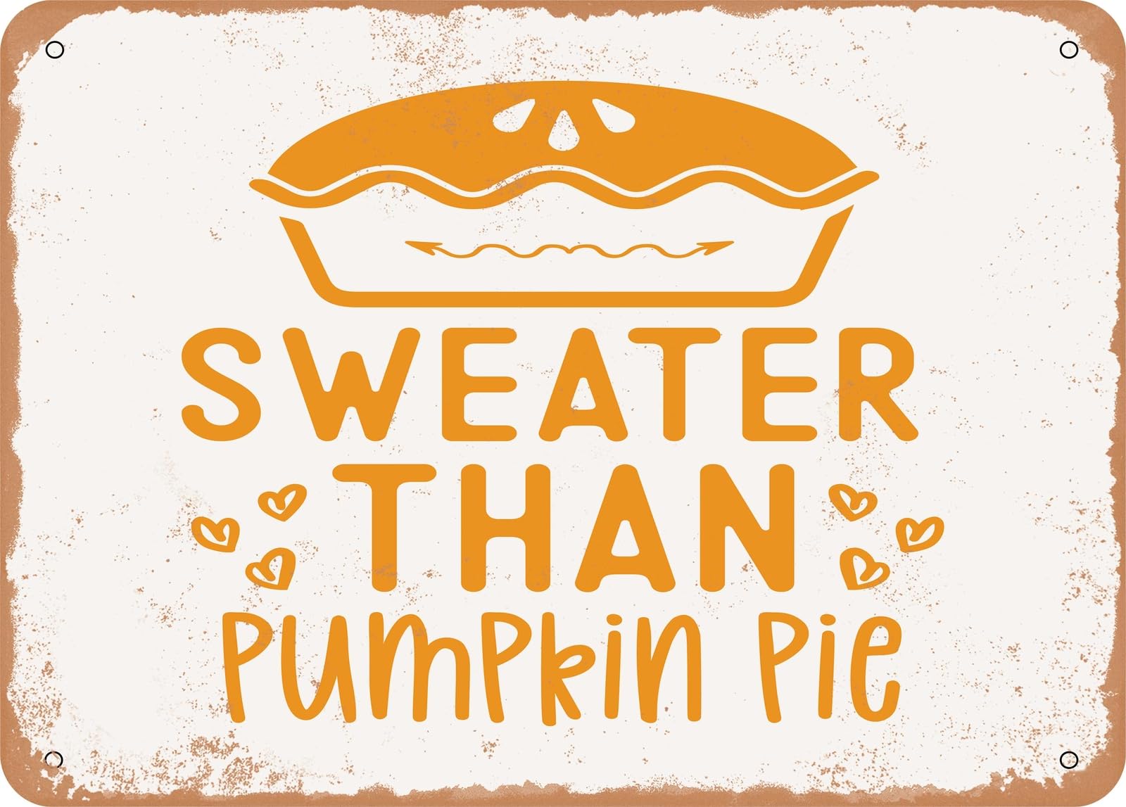 Metal Sign - Sweater Than Pumpkin Pie - Vintage Look Sign home decor