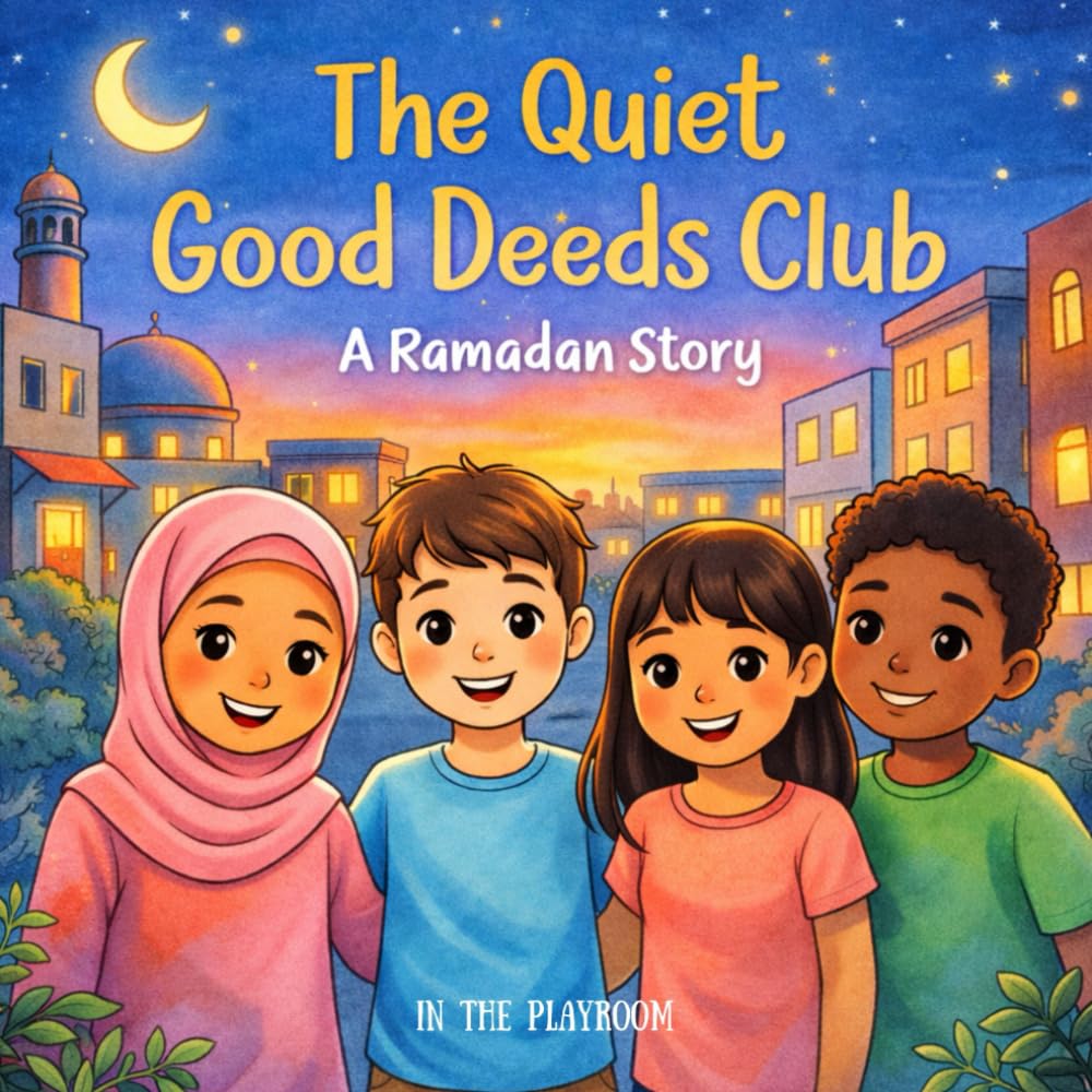The Quiet Good Deeds Club: A Ramadan Story