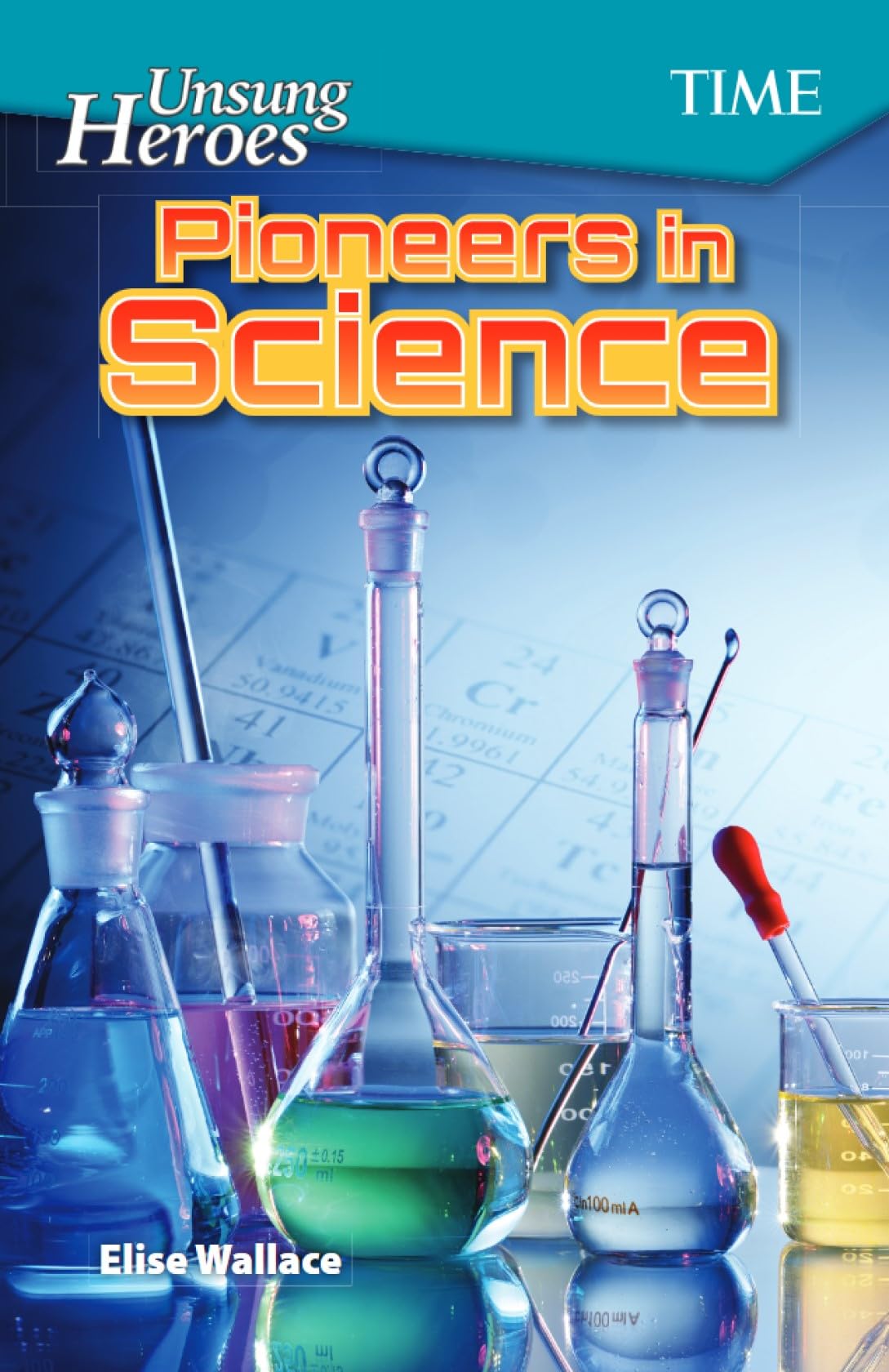 Unsung Heroes: Pioneers in Science (TIME(r): Informational Text)