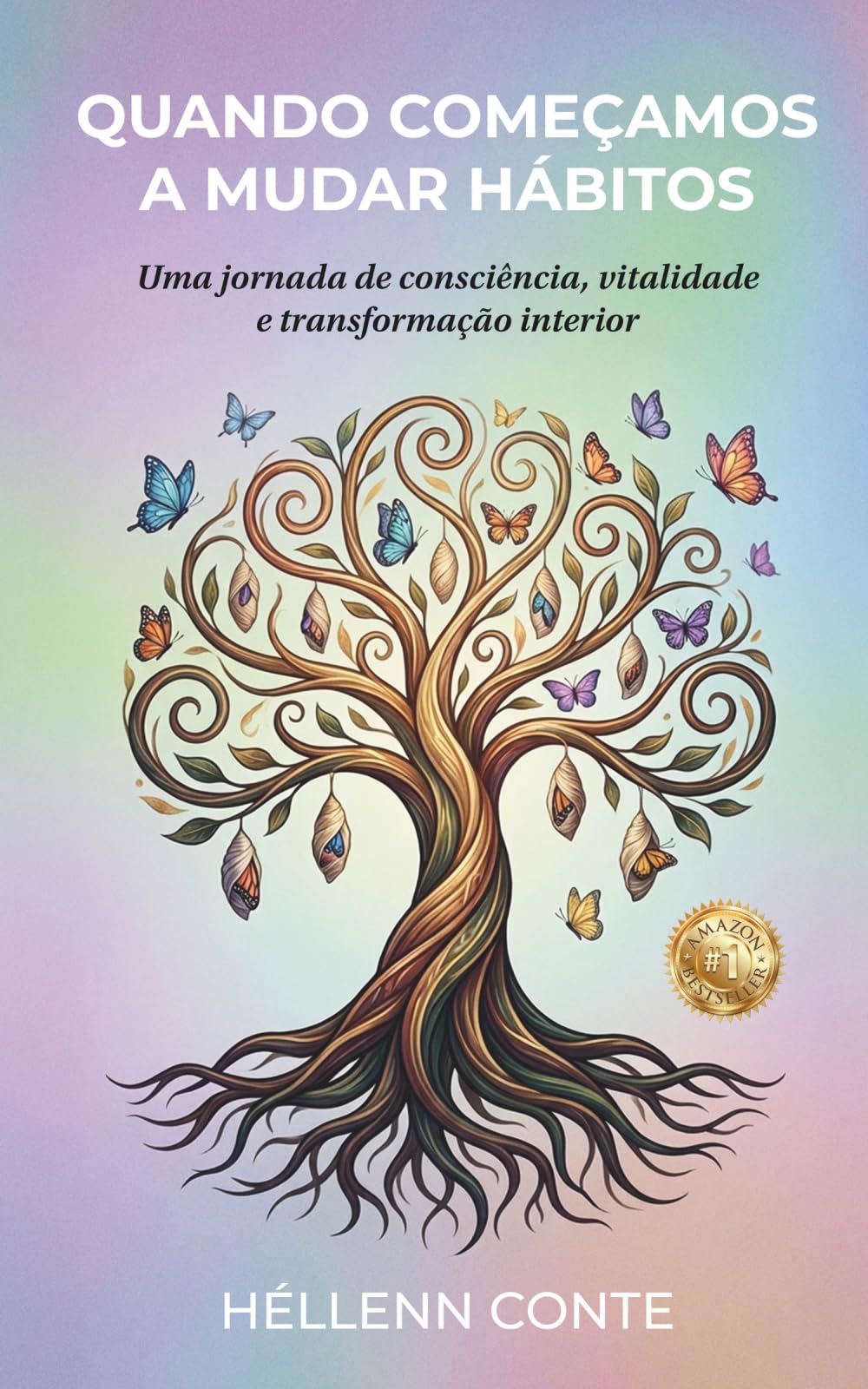 Quando Começamos a Mudar Hábitos: Uma jornada de consciência, vitalidade e transformação interior (Autoconhecimento é poder!)