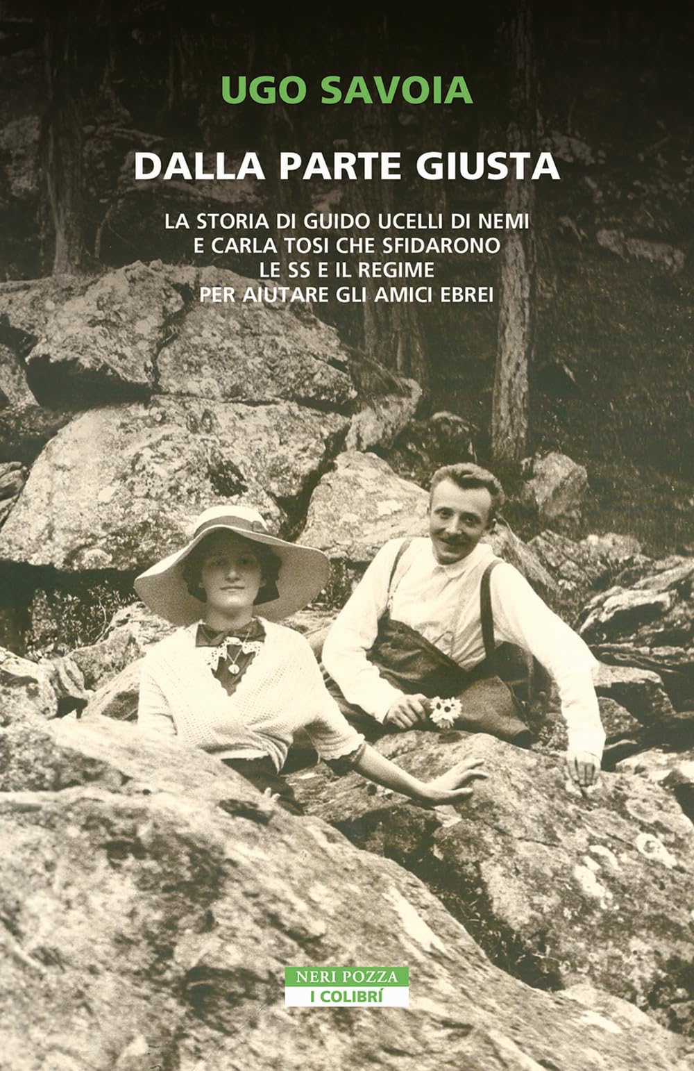 Dalla Parte Giusta. La Storia Di Guido Ucelli Di Nemi E Carla Tosi Che Sfidarono Le Ss E Il Regime - 4