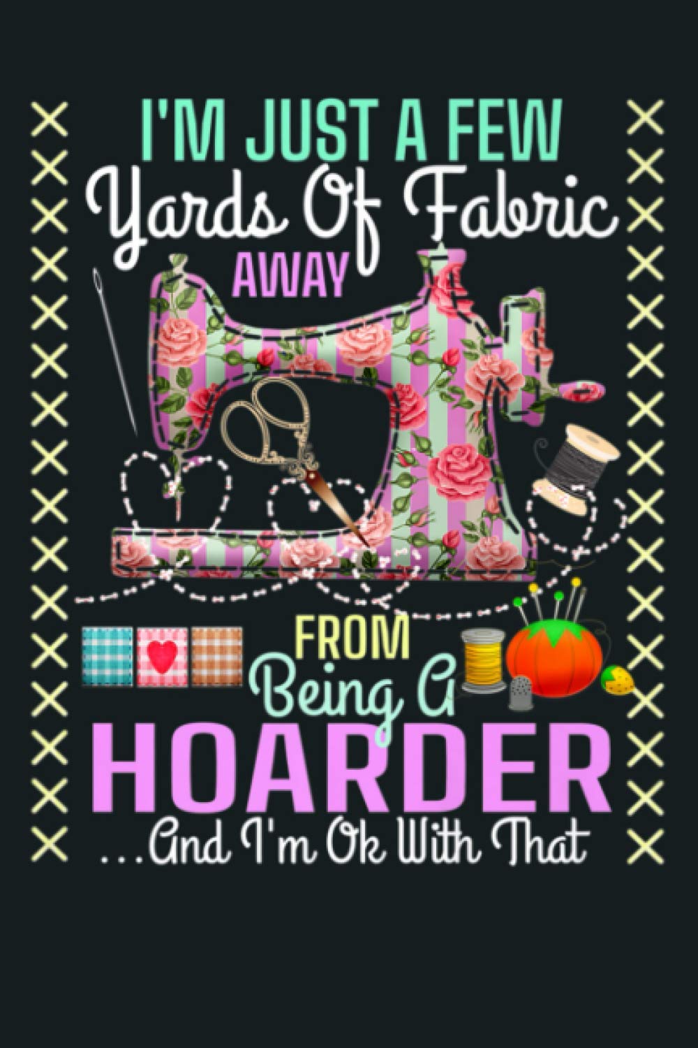 FABRIC HOARDER Funny Quilting Sewing Seamstress Crafter Gift Premium: Notebook Planner - 6x9 inch Daily Planner Journal, To Do List Notebook, Daily Organizer, 114 Pages