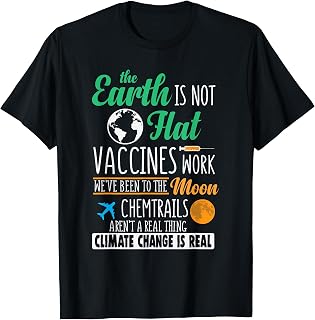 Earth Is Not Flat, Vaccines Work T-Shirt T-Shirt