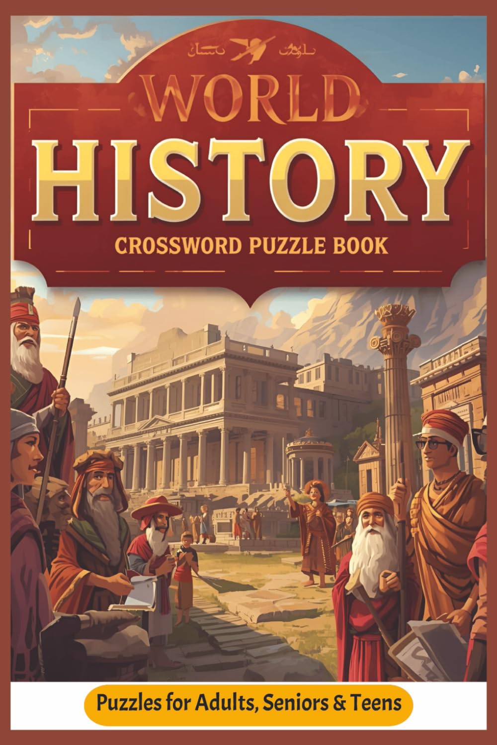 World History Crossword Puzzles: Crossword Puzzles with Easy to Read Print about History, World History, Empires and More |6x9 inches, 120 pages| 50+