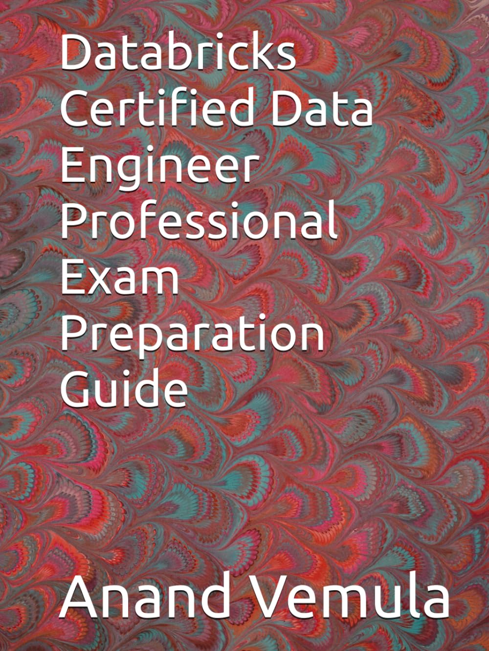 Databricks Certified Data Engineer Professional Exam Preparation Guide