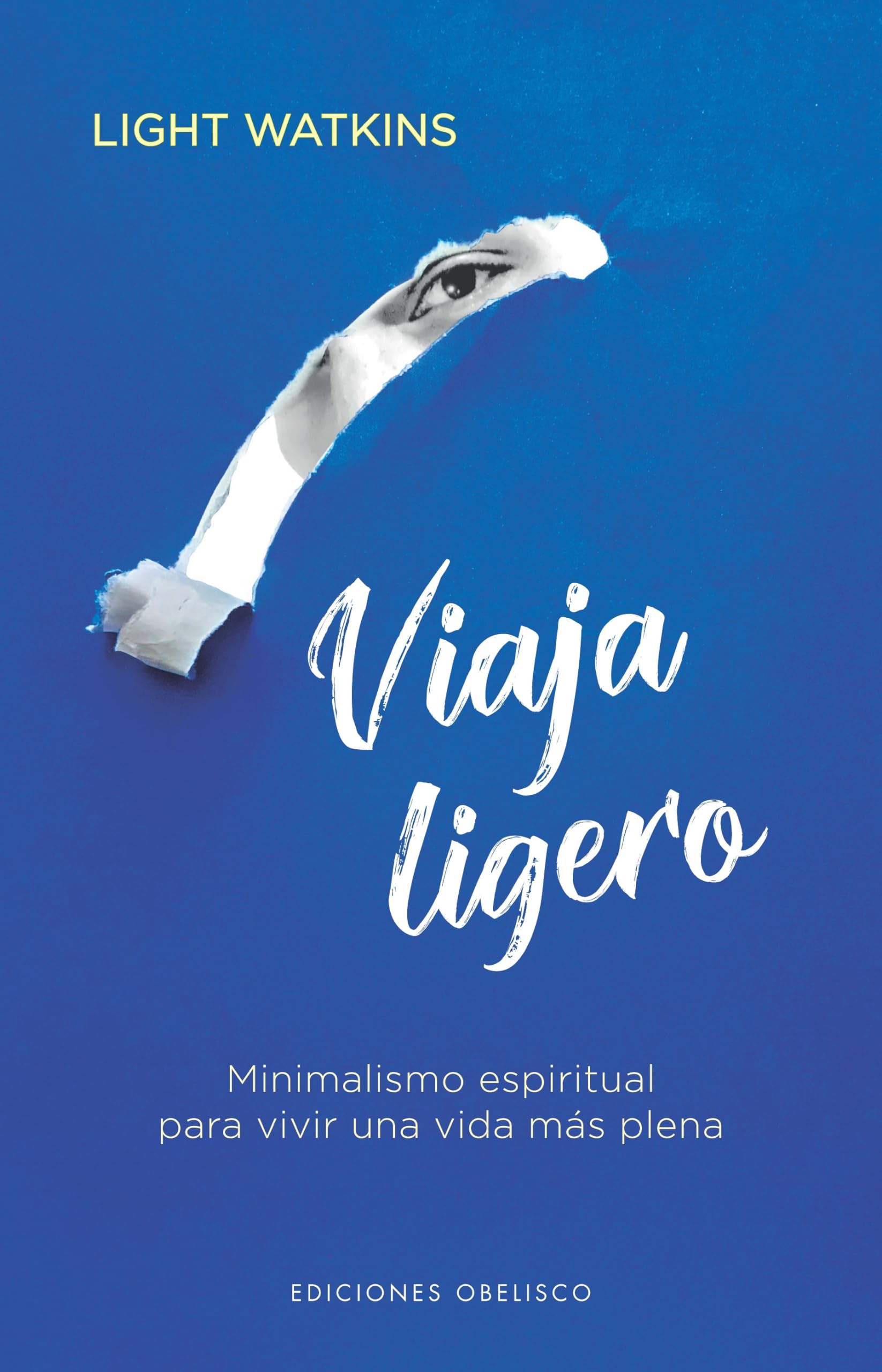 Viaja ligero: Minimalismo espiritual para vivir una vida más plena (Espiritualidad y vida interior)