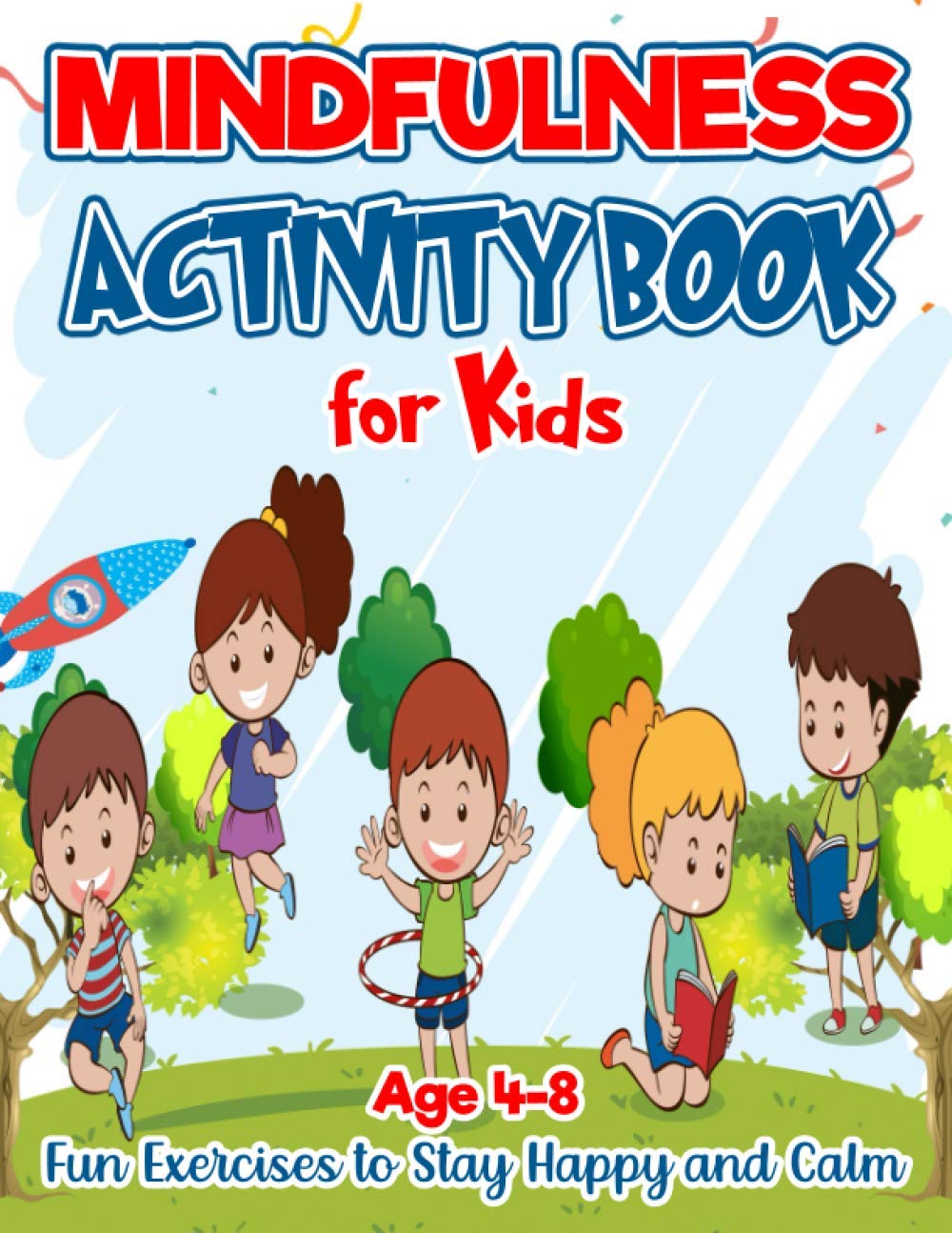 Mindfulness Activity Book for Kids: Fun Exercises to Stay Happy and Calm/ Age 4-8 / Manage and reduce stress/Relax and Focus/