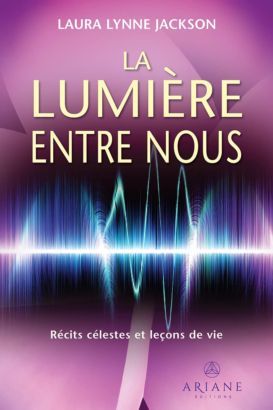 La lumière entre nous: Récits célestes et leçons de vie (French Edition)