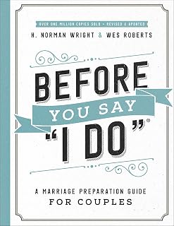 Before You Say I Do: H. Norman Wright Christian Marriage Prep Guide for Couples – Build Lasting Love