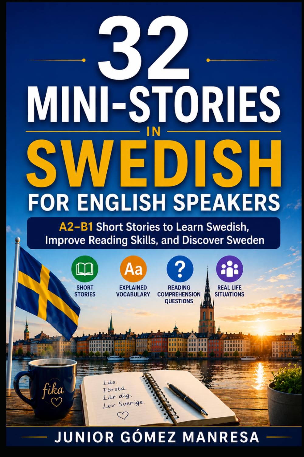 32 Mini-Stories in Swedish for English Speakers: A2–B1 Short Stories to Learn Swedish, Improve Reading Skills, and Discover Sweden