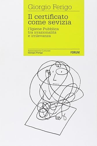 Il certificato come sevizia. L'igiene pubblica tra irrazionalità e irrilevanza